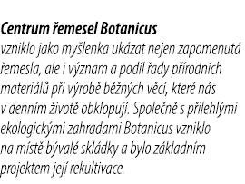 Centrum emesel Botanicus vzniklo jako my lenka uk zat nejen zapomenut   emesla, ale i v znam a pod l  ady p  rodn ch...