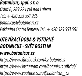 Botanicus, spol. s r. o. Ostr 8, 289 22 Lys  nad Labem Tel.: + 420 325 551 235 botanicus@botanicus.cz Pokladna Centr...
