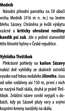 Medn k N rodn p  rodn  pam tka na SV  bo   vrchu Medn k (416 m n. m.) na lev m b ehu S zavy. Chr n na je kv li v sky...