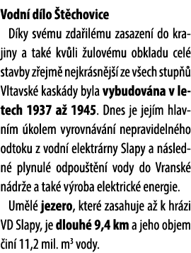 Vodn d lo  t chovice D ky sv mu zda il mu zasazen  do krajiny a tak  kv li  ulov mu obkladu cel  stavby z ejm  nejkr...