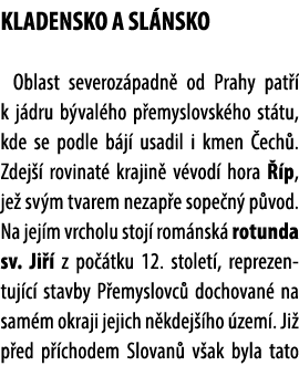 KLADENSKO A SL NSKO Oblast severoz padn od Prahy pat   k j dru b val ho p emyslovsk ho st tu, kde se podle b j  usad...