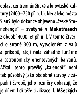 oblast centrem n tick  a knov zsk  kultury (2400–750 p . n. l.). Nedaleko m sta Slan  bylo dokonce objeveno „ esk  S...
